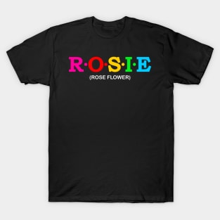 Rosie - Rose Flower. T-Shirt